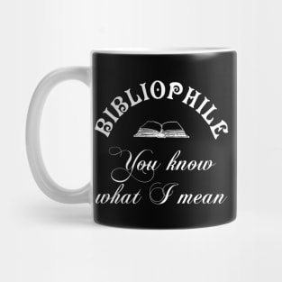 Bibliophile - You know what I mean Mug